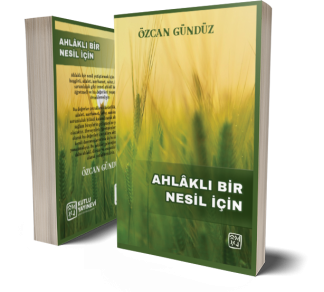 Ahlâklı Bir Nesil İçin - Özcan Gündüz