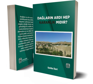 Dağların Ardı Hep Karanlık mıdır? - Selda İleri