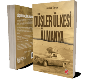 Düşler Ülkesi Almanya - Zeliha Yavuz
