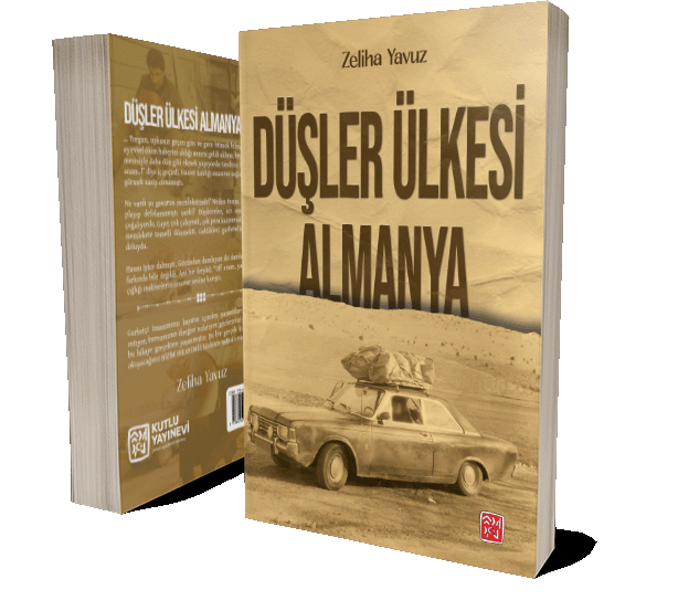 Düşler Ülkesi Almanya - Zeliha Yavuz