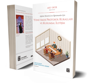 Eğitim Yöneticisi ve Öğretmenler İçin Yönetimde Protokol Kuralları ve Kurumsal İletişim - Arif Dede