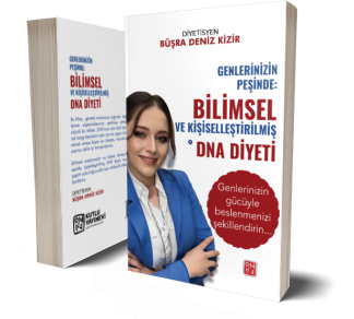 Genlerinizin Peşinde: Bilimsel ve Kişiselleştirilmiş DNA Diyeti - Büşra Deniz Kizir