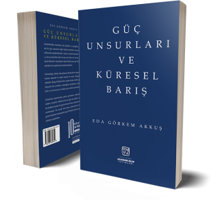 Güç Unsurları ve Küresel Barış - Eda Görkem Akkuş
