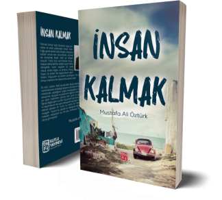 İnsan Kalmak - Mustafa Ali Öztürk