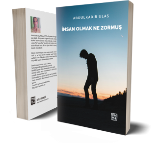 İnsan Olmak Ne Zormuş - Abdulkadir Ulaş