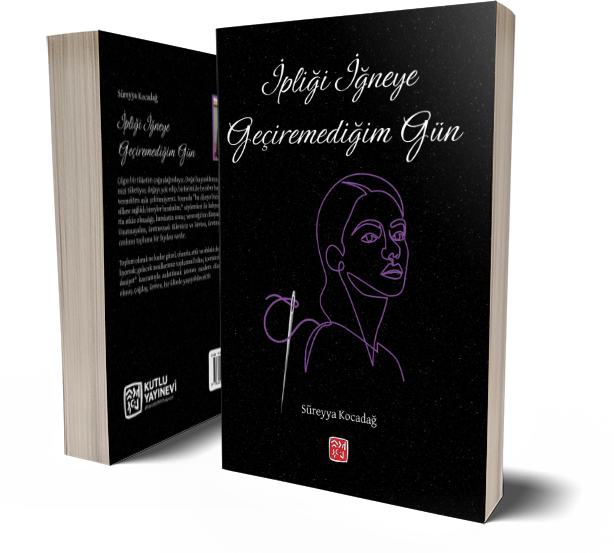 İpliği İğneye Geçiremediğim Gün - Süreyya Kocadağ