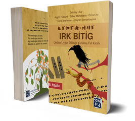 Irk Bitig - Kadim Uygur Dilinde Yazılmış Fal Kitabı