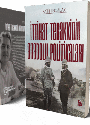 İttihat Terakkinin Anadolu Politikaları - Fatih Bozlak