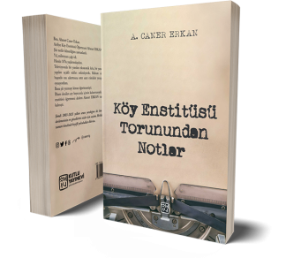 Köy Enstitüsü Torunundan Notlar - A. Caner Erkan