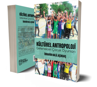 Kültürel Antropoloji Geleneksel Çocuk Oyunları (Malatya) - İbrahim Halil Açıkdaş