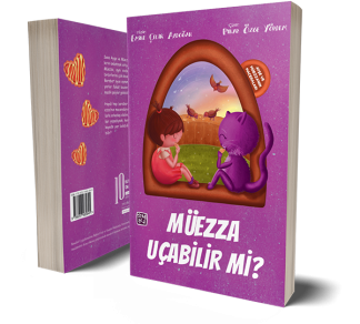Ayşe ve Müezza'nın Maceraları - Müezza Uçabilir mi? - Emine Çelik Aydoğan