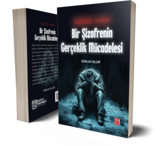 Sessiz Harp: Bir Şizofrenin Gerçeklik Mücadelesi - Serkan Sılgır
