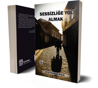 Sessizliğe Yol Almak - Erol Serkan Kılıç
