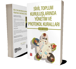 Sivil Toplum Kuruluşlarında Yönetim ve Protokol Kuralları - Arif Dede