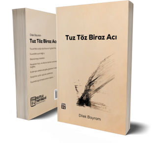 Tuz, Töz Biraz Acı - Dilek Bayram