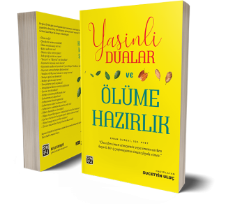 Yasinli Dualar ve Ölüme Hazırlık - Sucettin Uluç