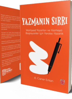 Yazmanın Sırrı - Wattpad Yazarları ve Yazmaya Başlayanlar İçin Yaratıcı Yazarlık - A. Caner Erkan