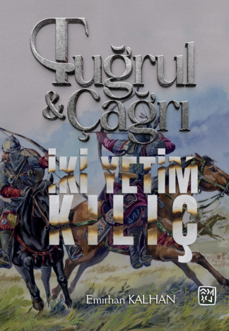 Tuğrul ve Çağrı - İki Yetim Kılıç - Emirhan Kalhan