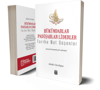 Hükümdarlar Padişahlar Liderler Tarihe Not Düşenler - Zahide Usta Kopuz