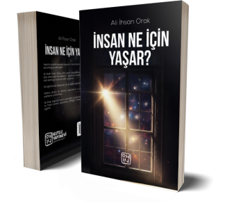 İnsan Ne İçin Yaşar? - Ali İhsan Orak