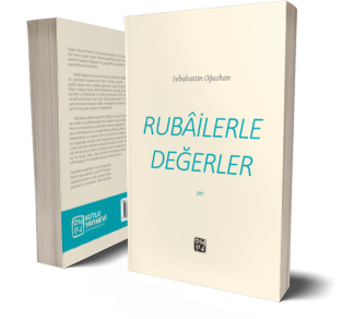 Rubâilerle Değerler - Sebahattin Oğuzhan