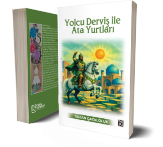 Yolcu Derviş ile Ata Yurtları - Suzan Çataloluk